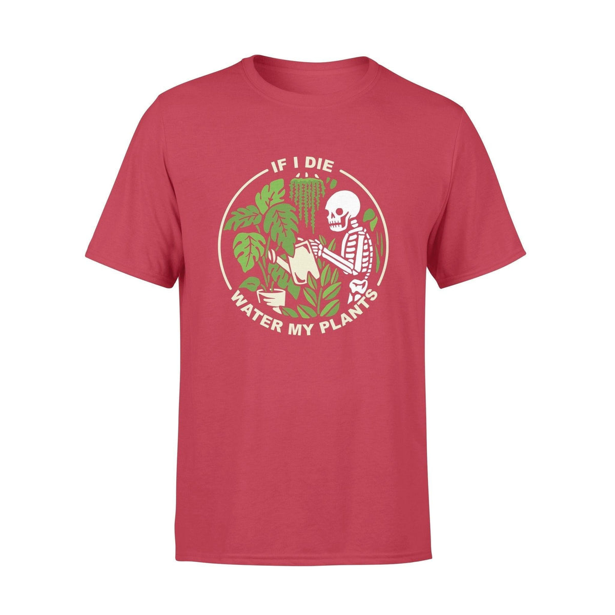 Gardening If I Die Water My Plants - Standard T-shirt - PERSONAL84