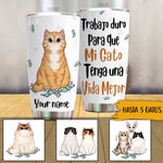 Gatos Custom Spanish Tumbler I Work Hard So My Cats Can Have A Better Life Personalized Gift - PERSONAL84