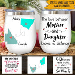 Gift For Her Custom Wine Tumbler The Love Between Mother And Daughter Knows No Distance Australia - PERSONAL84