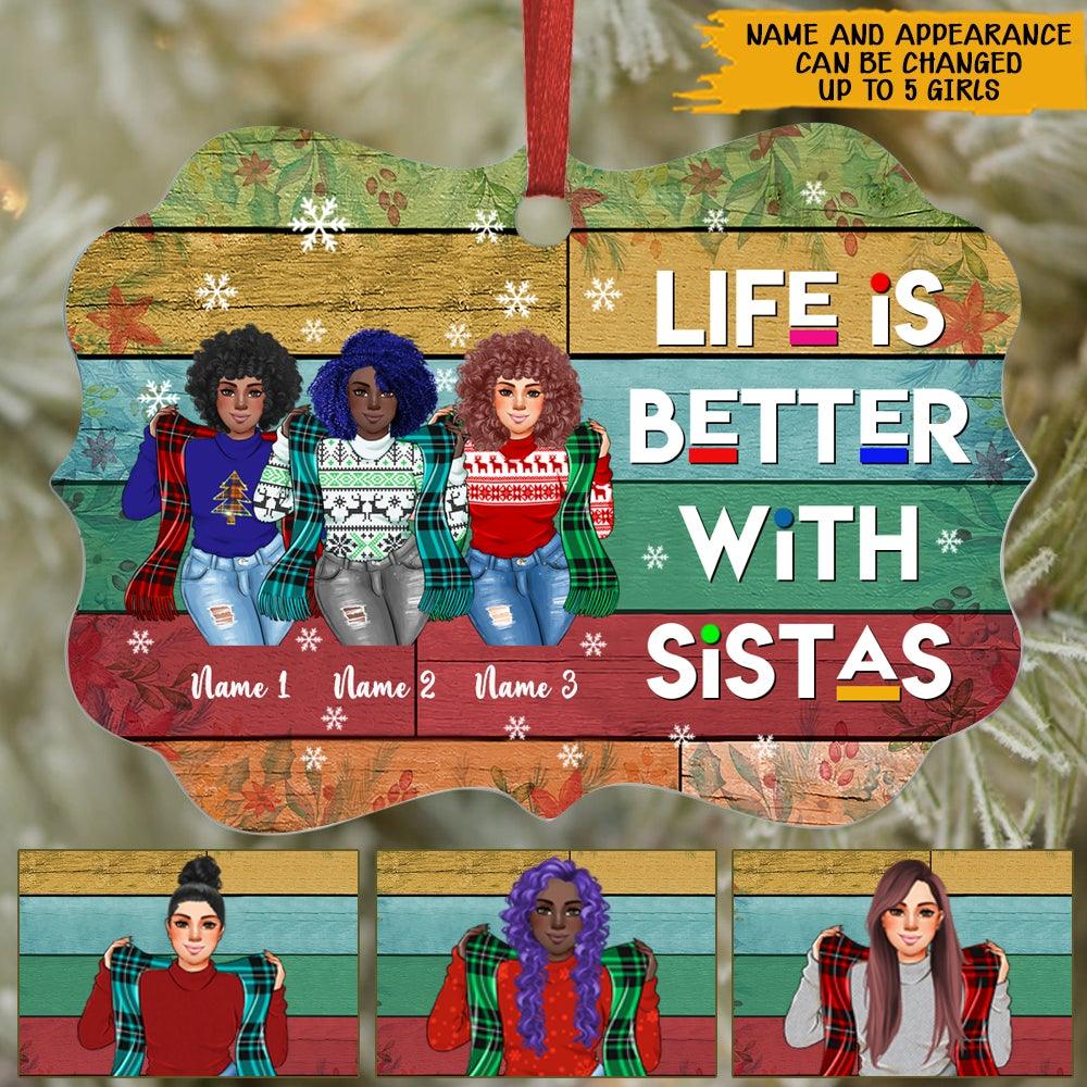 Girl Christmas Custom Ornament Life Is Better With Sistas Personalized Best Friend Gift - PERSONAL84