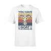 Goat You Have Goat To Be Kidding Me - Standard T-shirt - PERSONAL84