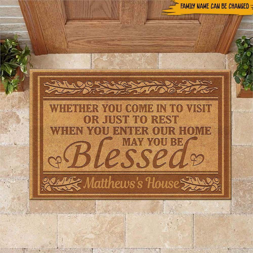 God Custom Doormat Whether You Come To Visit Or Just To Rest When You Enter Our Home May You Be Blessed Personalized Gift - PERSONAL84