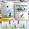 Golf Custom Mug The Most Important Golf Is The Next One Personalized Gift - PERSONAL84