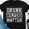 Golf T Shirt Drunk Campers Matter - PERSONAL84