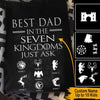 GOT Father&#39;s Day Custom T Shirt Best Dad In The Kingdoms Just Ask Personalized Gift - PERSONAL84