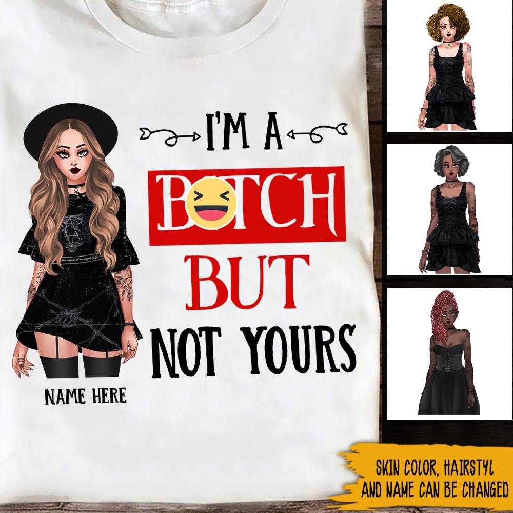 Gothic Girl Custom Shirt I'm A Bitch But Not Yours Personalized Gift - PERSONAL84
