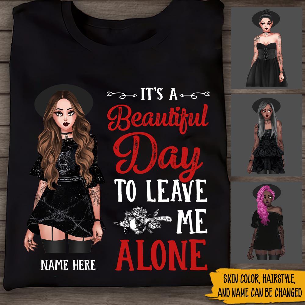 Gothic Girl Custom Shirt It's A Beautiful Day To Leave Me Alone Personalized Gift - PERSONAL84