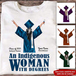 Graduation Custom T Shirt An Indigenous Woman With Degree Senior Personalized Gift - PERSONAL84