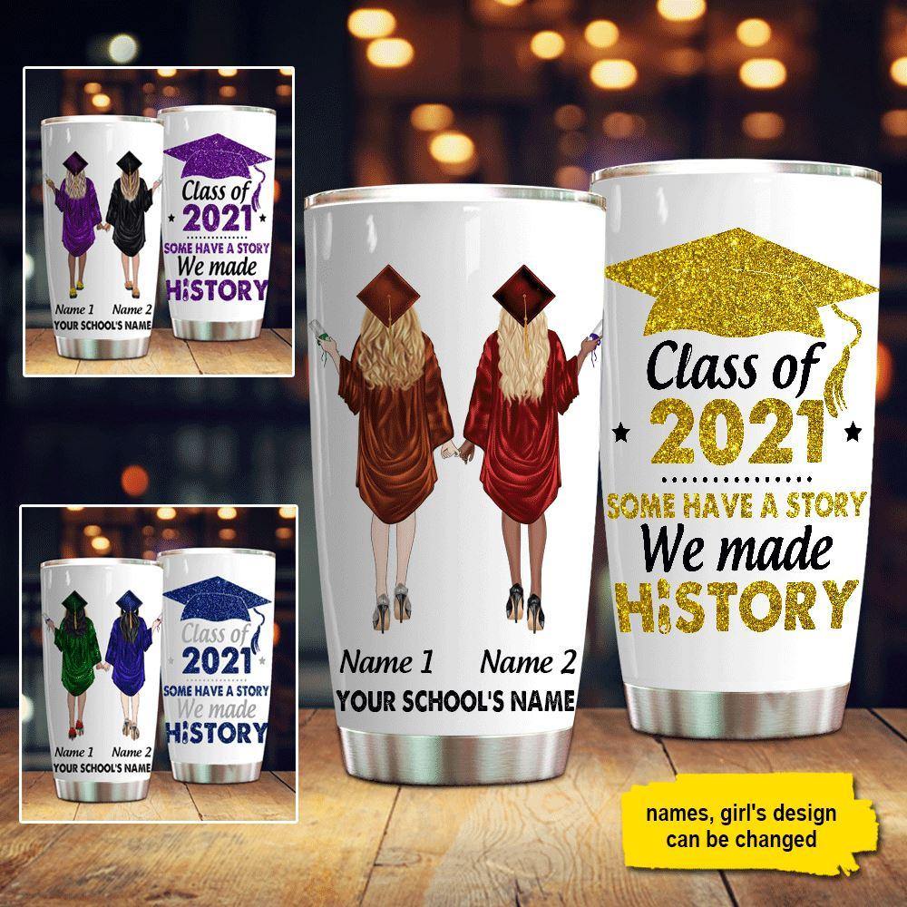 Graduation Custom Tumbler Class Of 2021 We Made History Personalized Gift - PERSONAL84
