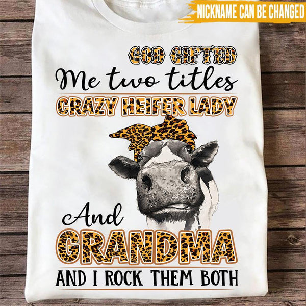 Grandma Custom T Shirt God Gifted Me Two Titles Crazy Heifer And Grandma Personalized Gift