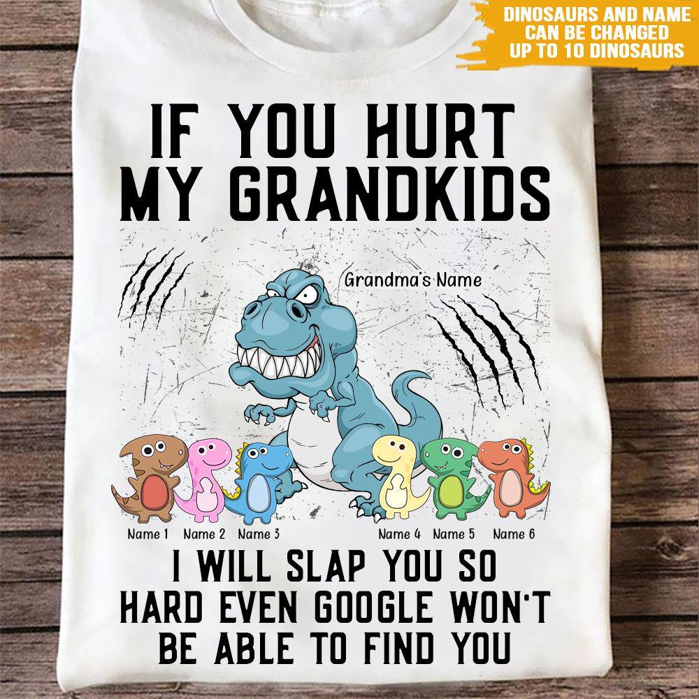 Grandma Custom T Shirt If You Hurt My Grandkids I Will Slap You So Hard Grandmasaurus Personalized Gift - PERSONAL84