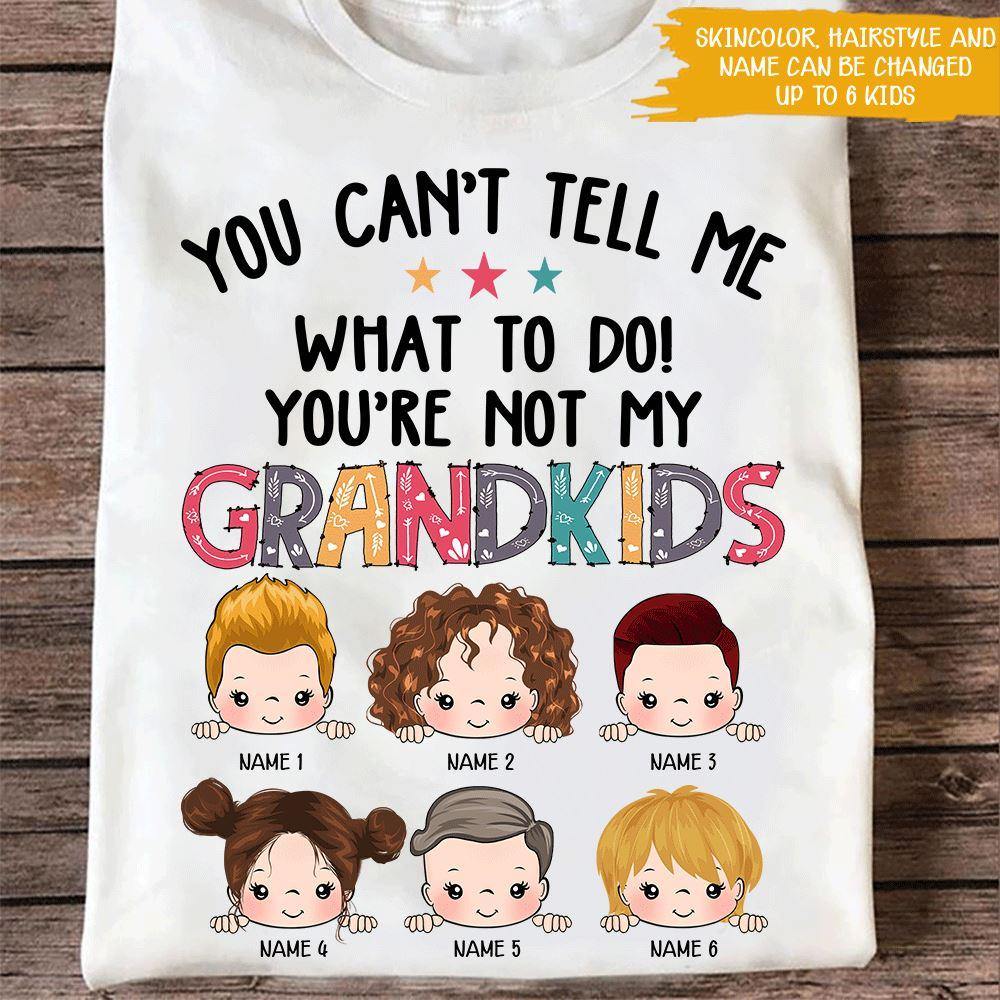 Grandma Grandpa Custom T Shirt You're Not My Grandkids Personalized Gift - PERSONAL84