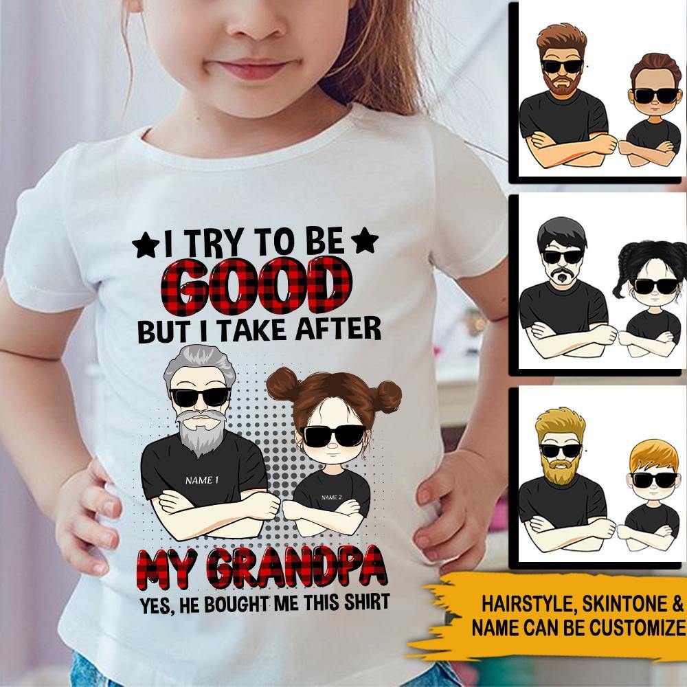 Grandpa & Kid Custom T Shirt I Try To Be Good But I Take After My Grandpa Personalized Gift - PERSONAL84