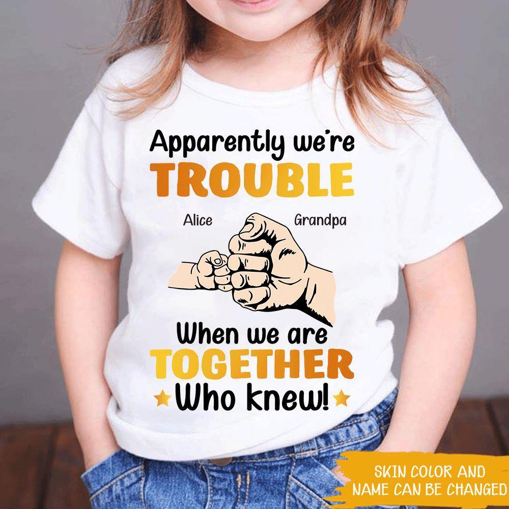Grandpa Custom T Shirt We're Trouble When We're Together Grandpa Personalized Gift - PERSONAL84