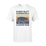 Grilling Every Butt Deserves A Good Rub Funny- Standard T-shirt - PERSONAL84