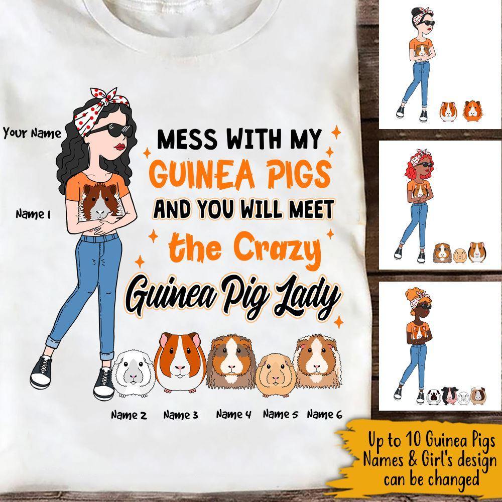 Guinea Pig Custom T Shirt Mess With My Guinea Pig & You Will Meet the Crazy Guinea Pig Lady Personalized Gift - PERSONAL84