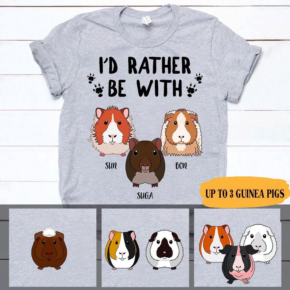 Guinea Pig Shirt Customized Shirt I'd Rather Be With Guinea Pig Personalized Gift - PERSONAL84