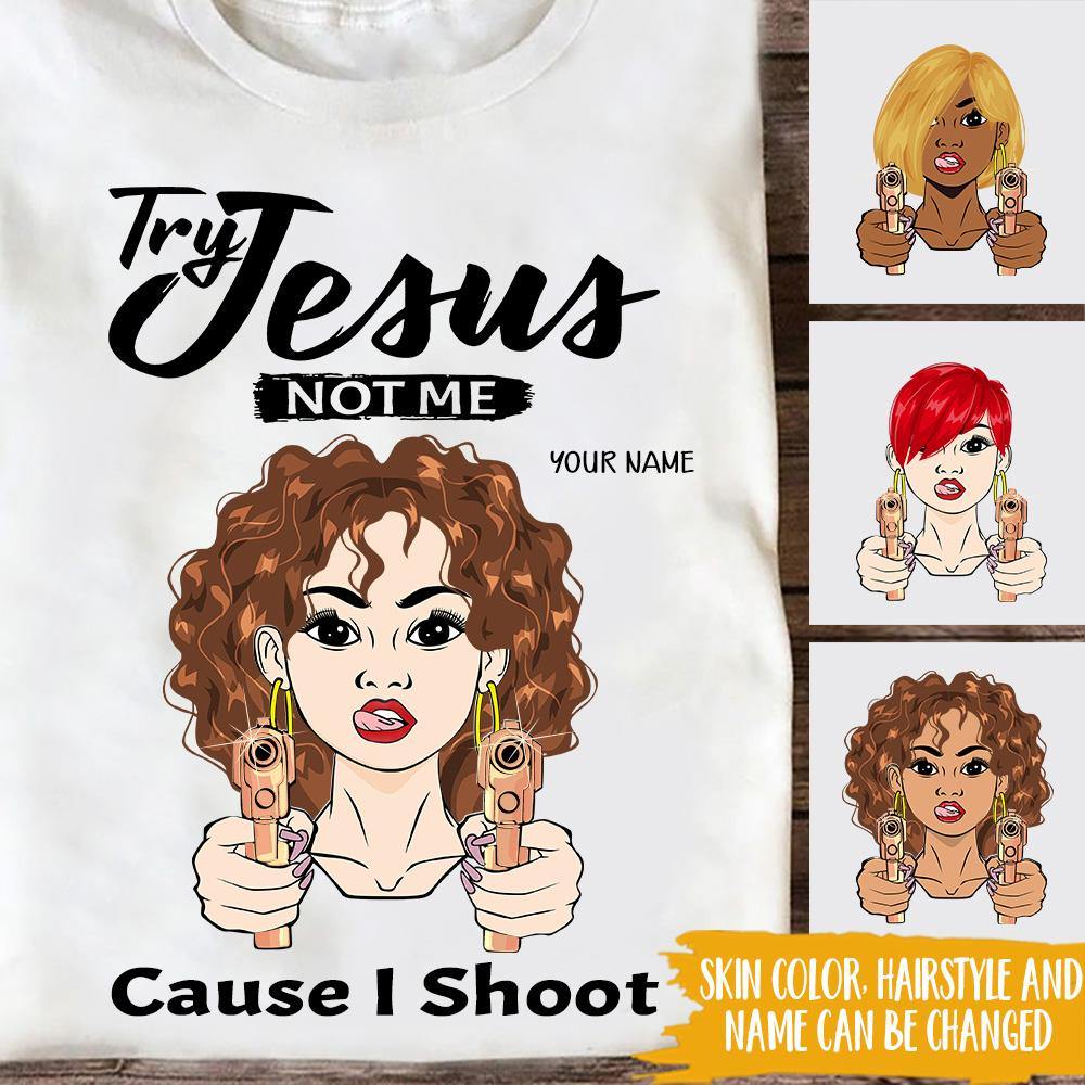Gun Custom Shirt Try Jesus Not Me Cause I Shoot Personalized Gift - PERSONAL84