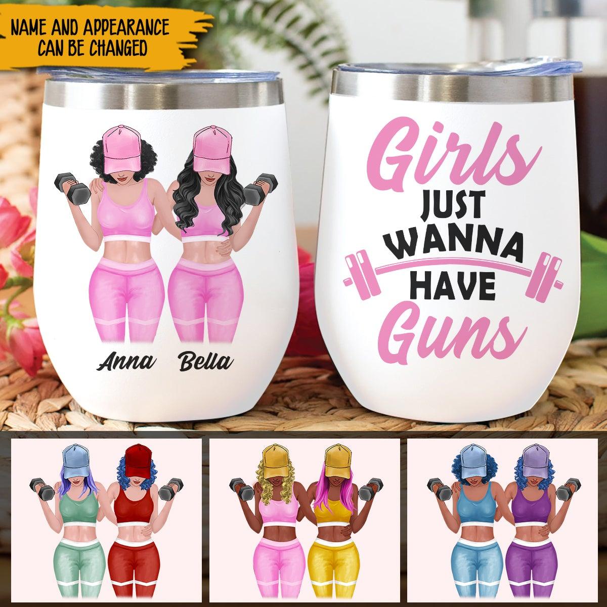 Gym Bestie Custom Wine Tumbler Girls Just Wanna Have Guns Personalized Gift For Best Friends - PERSONAL84