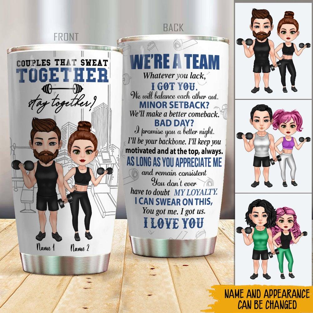 Gym Couple Custom Tumbler Sweat Together Stay Together We're A Team Personalized Gift - PERSONAL84