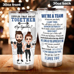 Gym Couple Custom Tumbler Sweat Together Stay Together We're A Team Personalized Gift - PERSONAL84