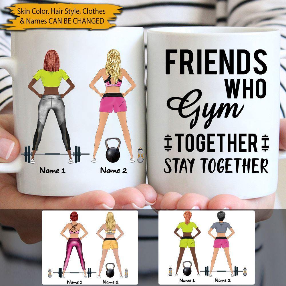 Gym Custom Mug Friends Who Gym Together Stay Together Personalized Gift - PERSONAL84