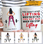 Gym Custom Mug You Don't Stop Lifting When You Get Old You Get Old When You Stop Lifting Personalized Gift - PERSONAL84