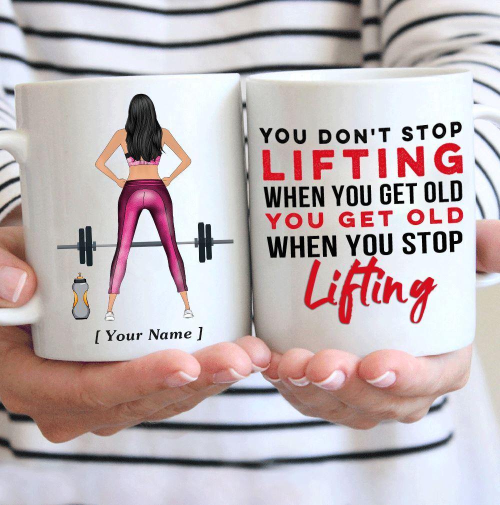 Gym Custom Mug You Don't Stop Lifting When You Get Old You Get Old When You Stop Lifting Personalized Gift - PERSONAL84