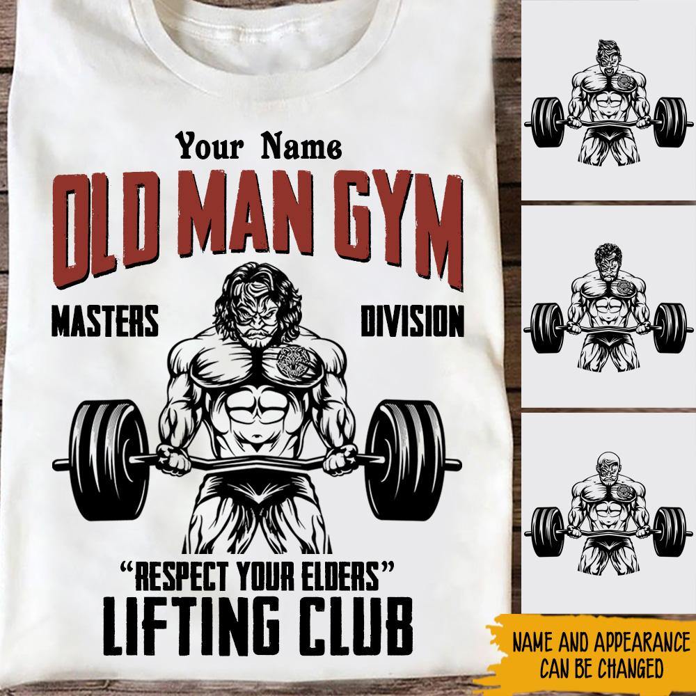 Gym Custom Shirt Old Man Gym Respect Your Elder Club Personalized Workout Gift - PERSONAL84