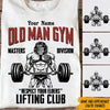 Gym Custom Shirt Old Man Gym Respect Your Elder Club Personalized Workout Gift - PERSONAL84