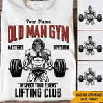 Gym Custom Shirt Old Man Gym Respect Your Elder Club Personalized Workout Gift - PERSONAL84