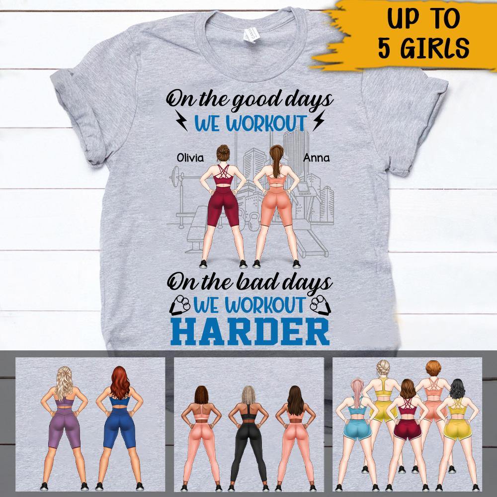 Gym Custom T Shirt On The Bad Days We Workout Harder Personalized Gift For Best Friends - PERSONAL84