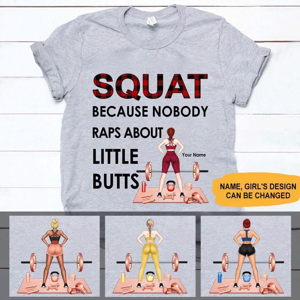 Gym Custom T Shirt Squat Because Nobody Raps About Little Butts Personalized Gift - PERSONAL84