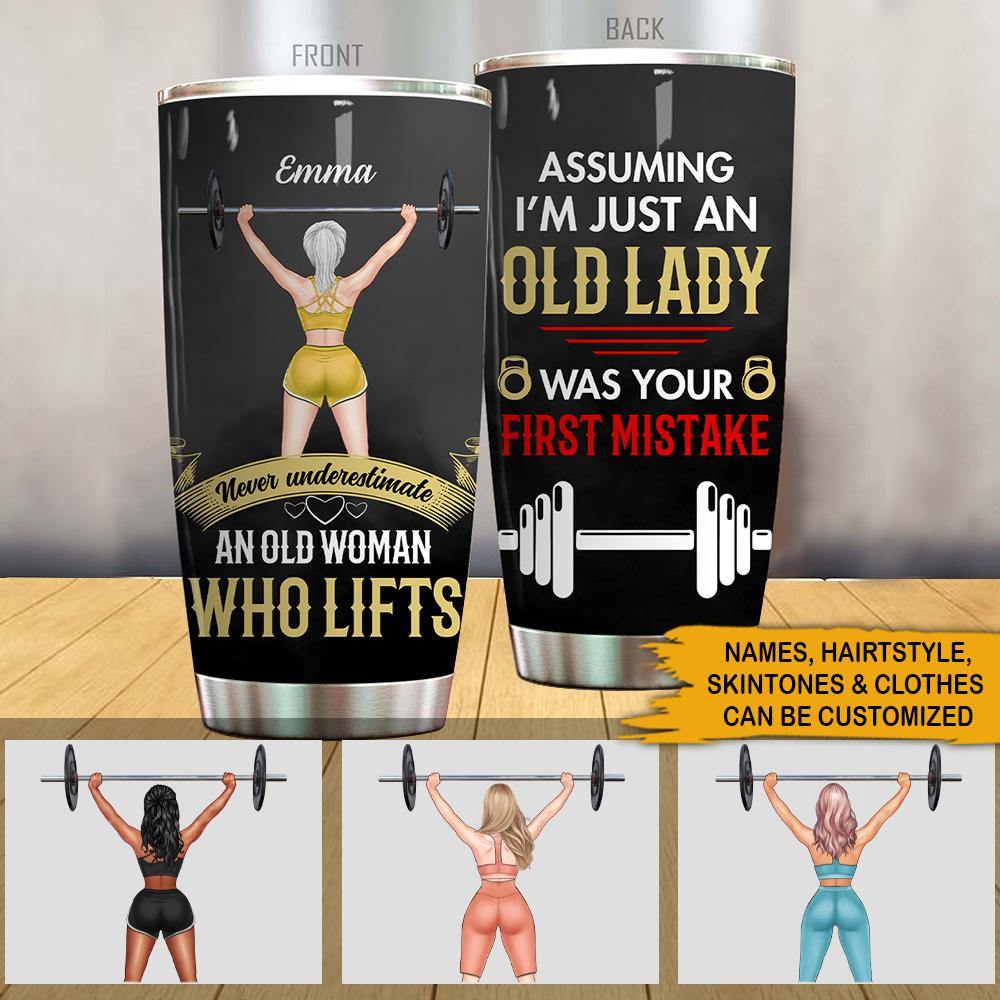 Gym Custom Tumbler Assuming I'm Just An Old Lady Was Your First Mistake Personalized Gift - PERSONAL84