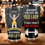 Gym Custom Tumbler Assuming I'm Just An Old Lady Was Your First Mistake Personalized Gift - PERSONAL84