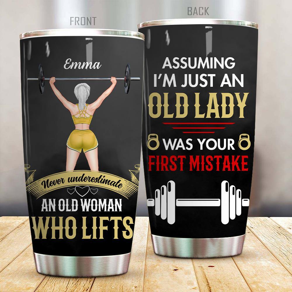 Gym Custom Tumbler Assuming I'm Just An Old Lady Was Your First Mistake Personalized Gift - PERSONAL84