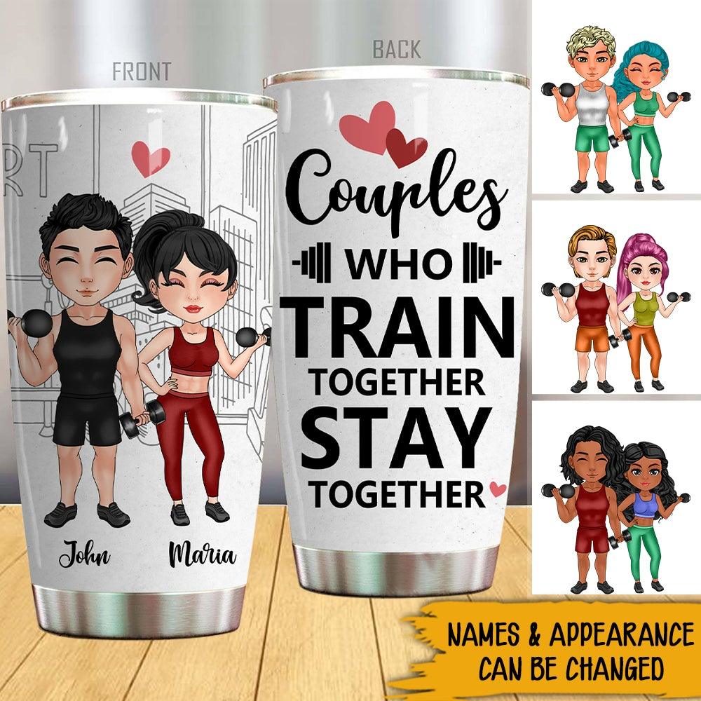 Gym Custom Tumbler Couples Who Train Together Stay Together Personalized Gift For Couples - PERSONAL84