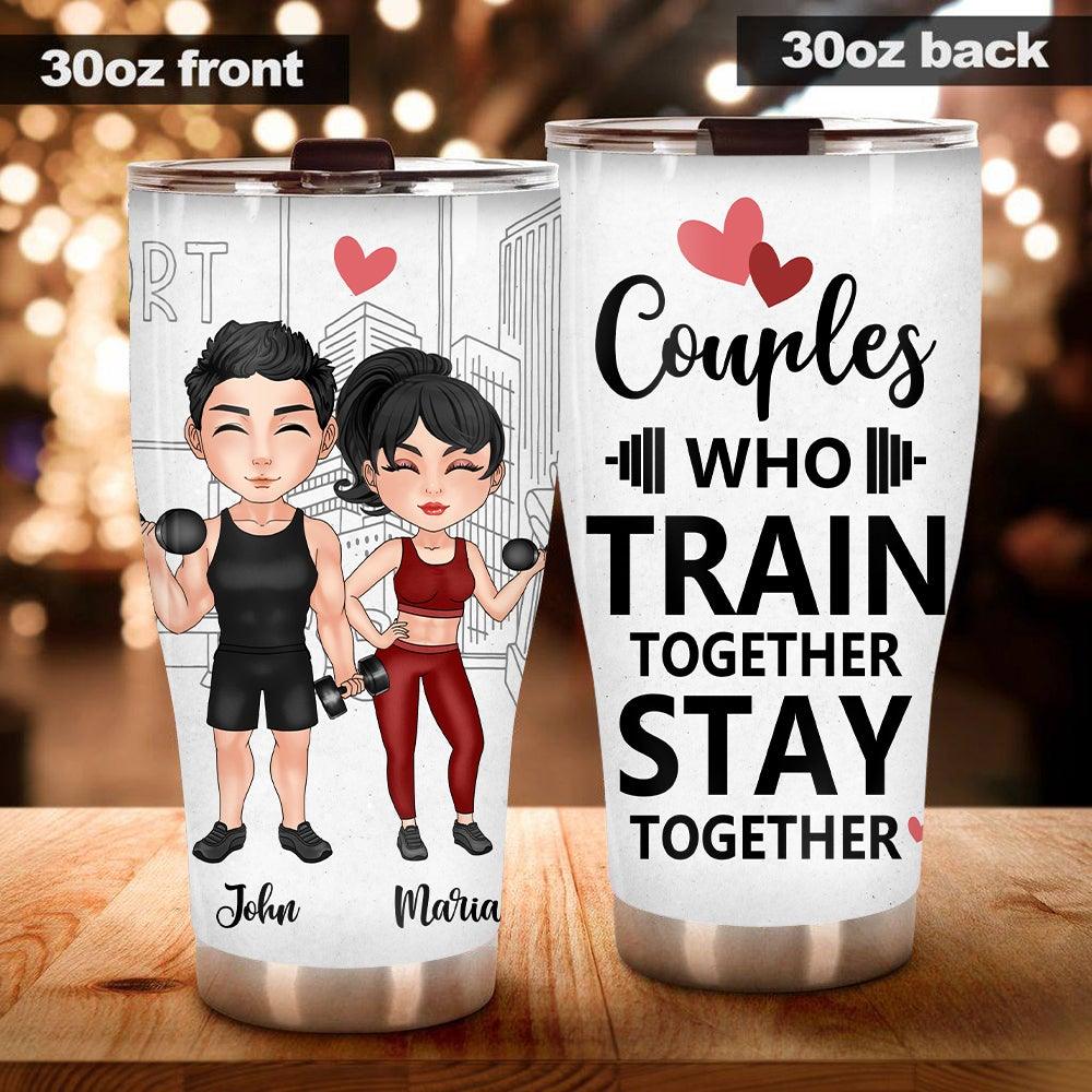 Gym Custom Tumbler Couples Who Train Together Stay Together Personalized Gift For Couples - PERSONAL84