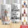 Gym Custom Tumbler I Just Want To Lift Weights And hang Out With My Dogs Personalized Gift - PERSONAL84