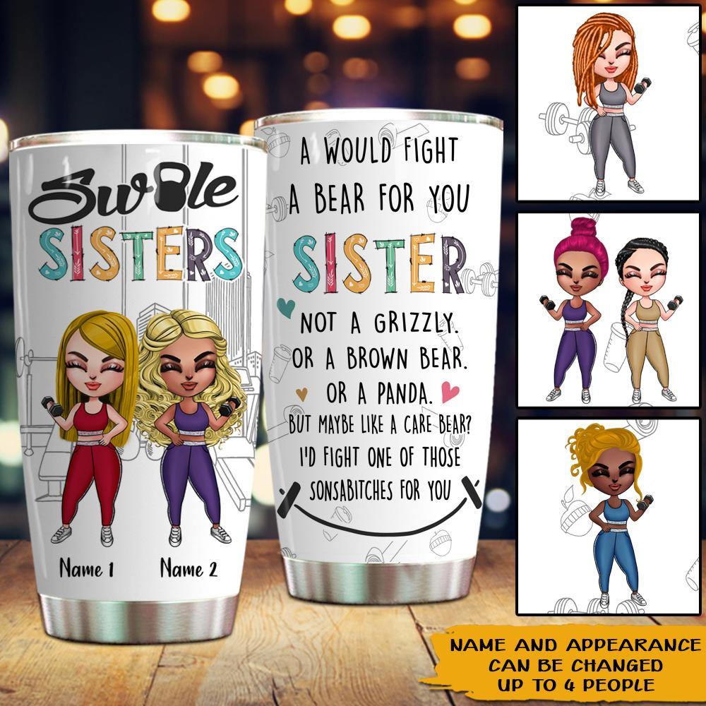 Gym Custom Tumbler Swole Sister I Would Fight A Bear For You Funny Personalized Best Friend Gift - PERSONAL84