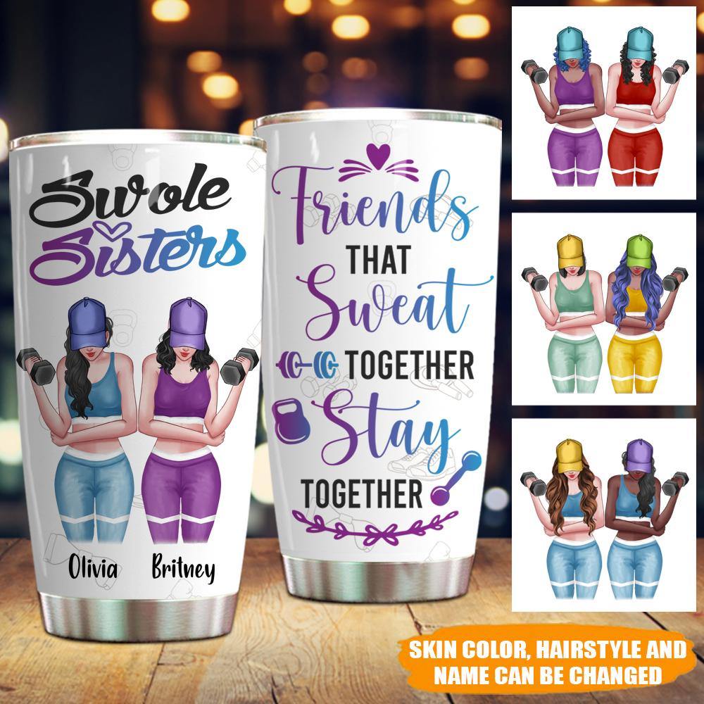 Gym Custom Tumbler Swole Sisters Friends That Sweat Together Stay Together Personalized Gift - PERSONAL84