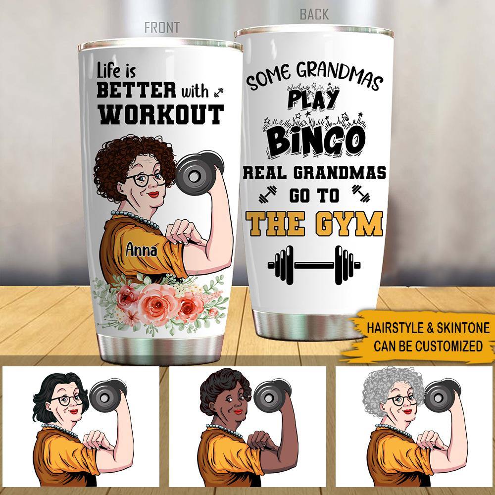 Gym Grandma Custom Tumbler Real Grandmas Go To The Gym Personalized Gift - PERSONAL84