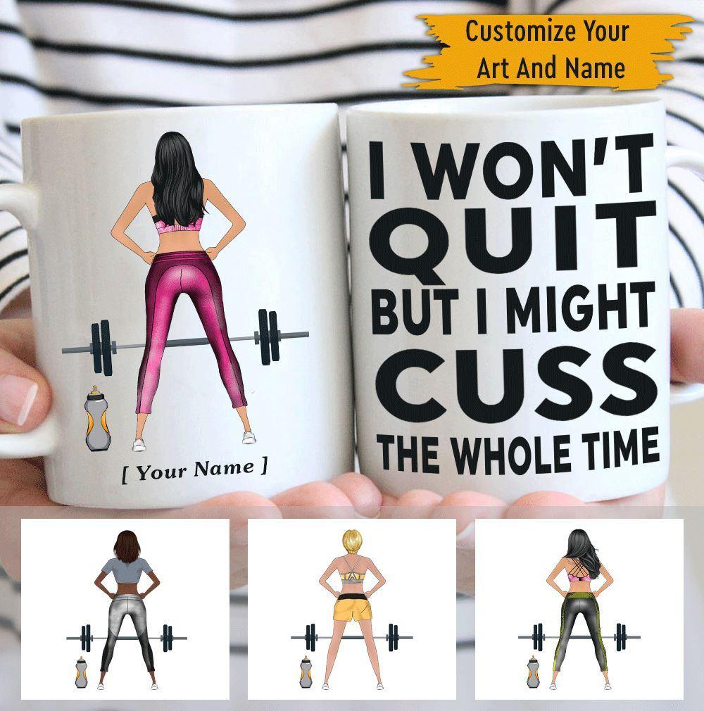 Gym Mug Customized I Won't Quit But I Might Cuss The Whole Time - PERSONAL84