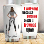 Gym Tumbler Personalized Name Gym I Workout Because Punching People Is Frowned Upon - PERSONAL84