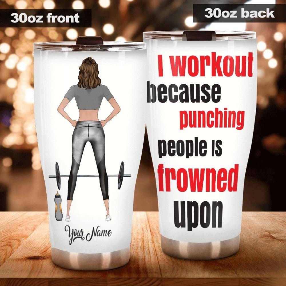 Gym Tumbler Personalized Name Gym I Workout Because Punching People Is Frowned Upon - PERSONAL84