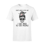 Hair Stylist I Get Paid To Cut People - Standard T-shirt - PERSONAL84