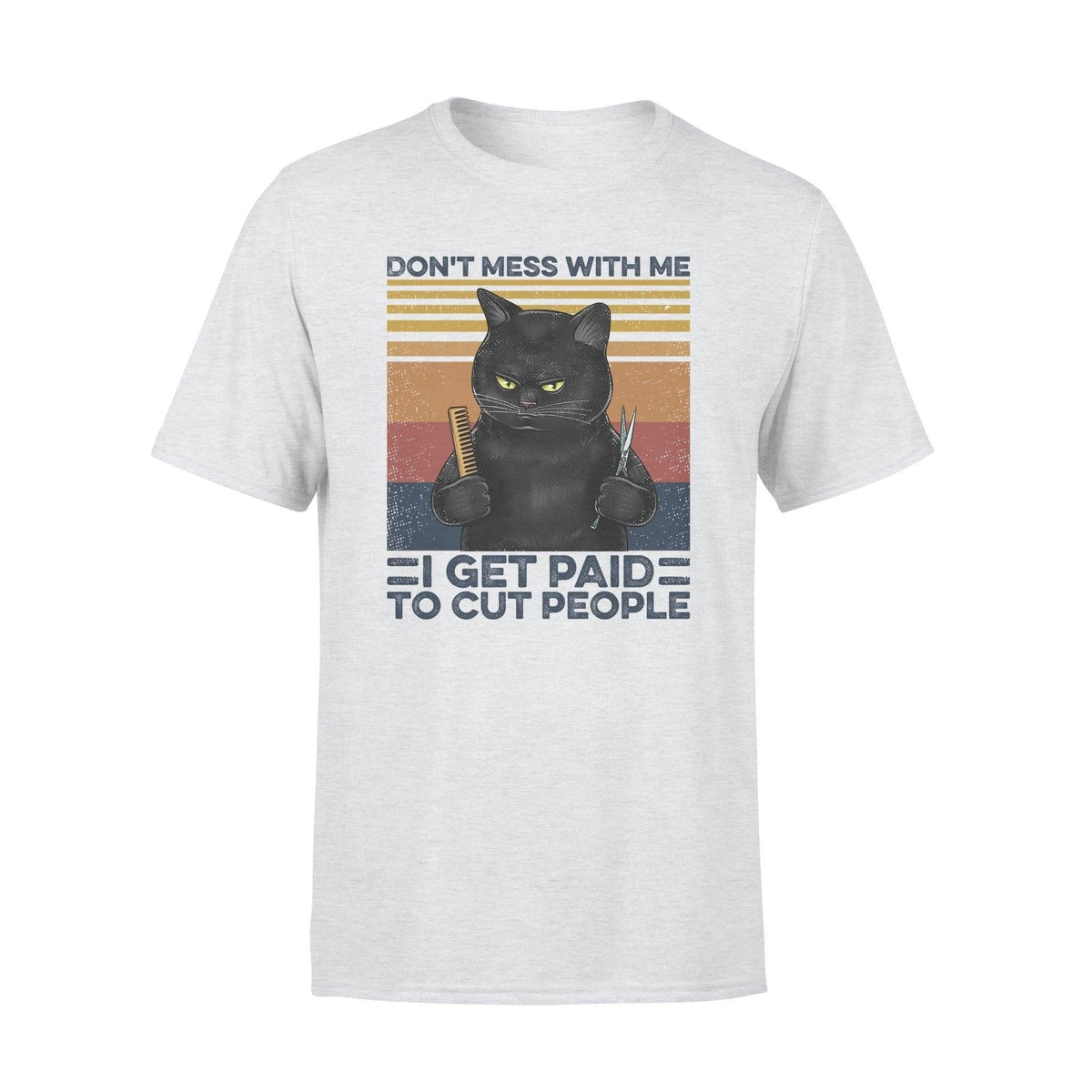 Hairstylist, Cat Cat I Get Paid To Cut People - Standard T-shirt - PERSONAL84