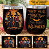 Halloween Custom Wine Tumbler When We&#39;re Together Personalized Gift For Bestie - PERSONAL84