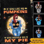 Halloween Funny Custom Shirt If You Like My Pumpkin Personalized Funny Gift - PERSONAL84