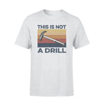 Hammer This Is Not A Drill - Standard T-shirt - PERSONAL84